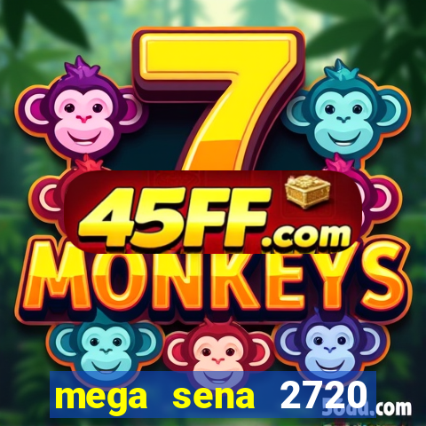 mega sena 2720 giga sena